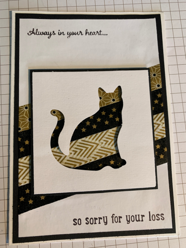 A Cat sympathy card using the Cat pinch as an aperture with washi tapes behind. So sorry for your loss.
