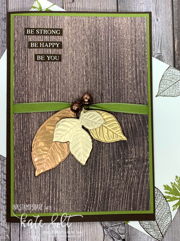 Hand made card using Stampin' Up products. Be strong, Be Happy, Be You card using the Nature's Roots Dies with leaves cut from Brushed Metallics in Bronze, Copper and  Gold on a wood grain background in Early Espresso and  . Support catd with You Are Wonderful stamped inside Old Olive