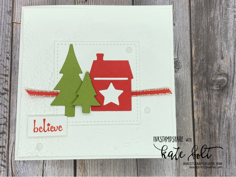Looking forward to Christmas -Christmas card with little house from the Trimming The Town Suite and  die cut trees. With Old Olive ribbon. The Evergreen Embossing Folder for the background.The sentiment says believe. 